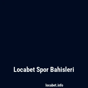 Locabet Spor Bahisleri